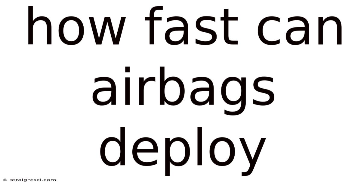 How Fast Can Airbags Deploy