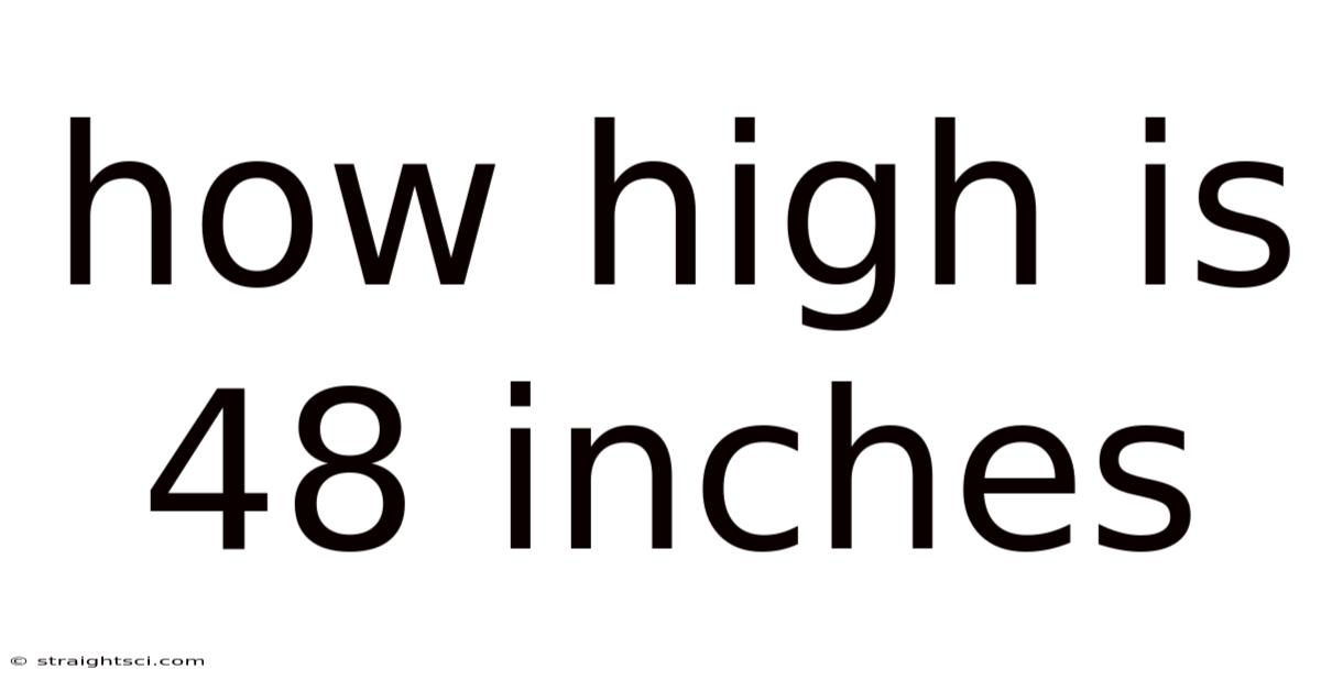 How High Is 48 Inches