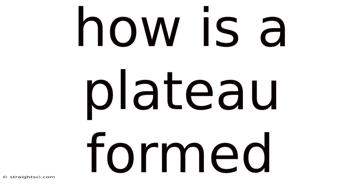 How Is A Plateau Formed