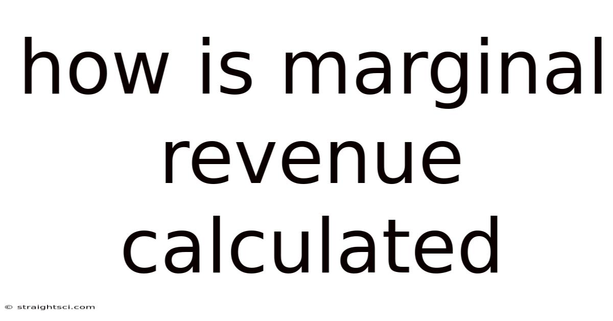 How Is Marginal Revenue Calculated
