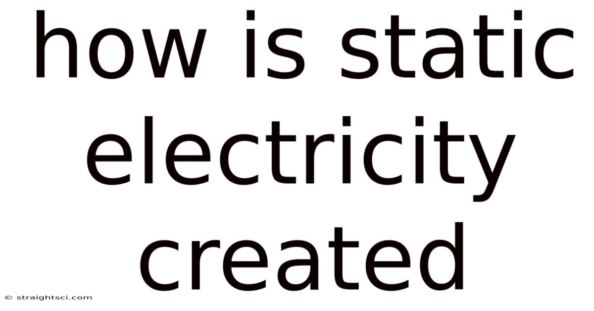 How Is Static Electricity Created
