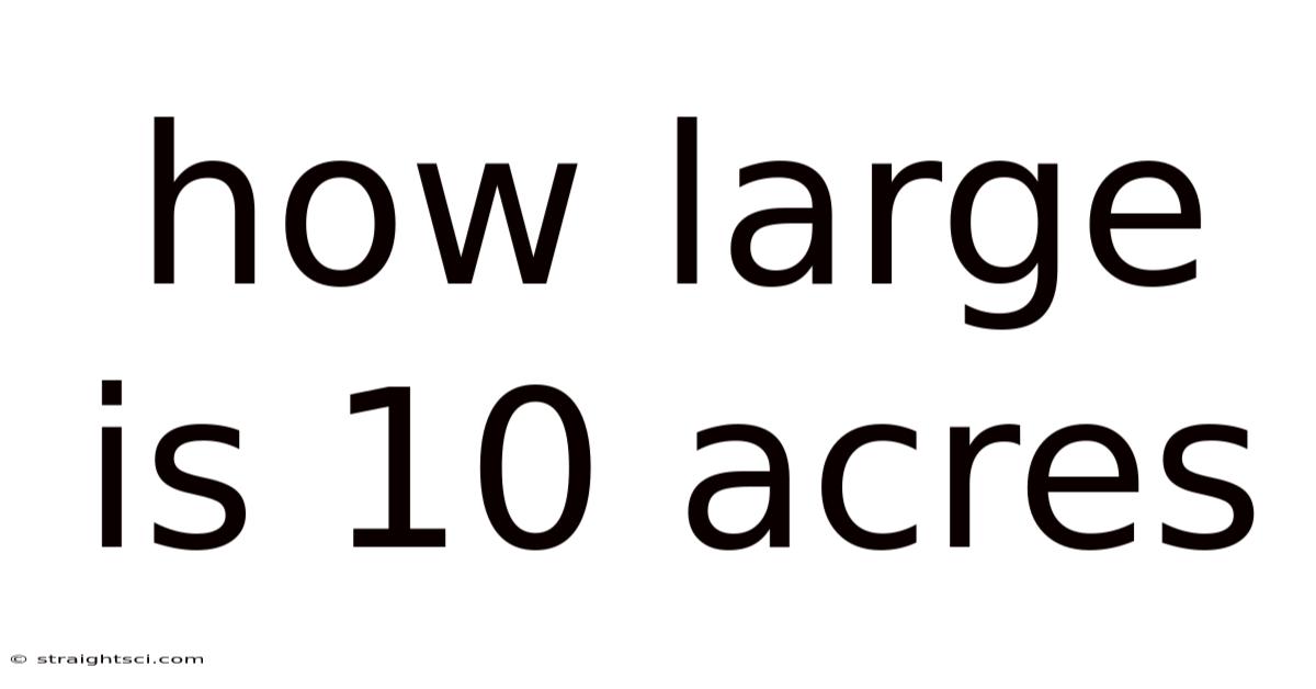 How Large Is 10 Acres