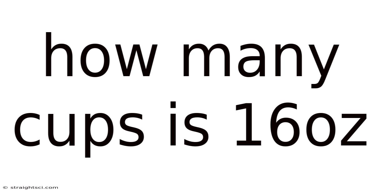 How Many Cups Is 16oz