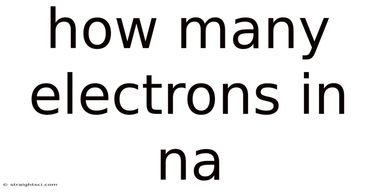 How Many Electrons In Na