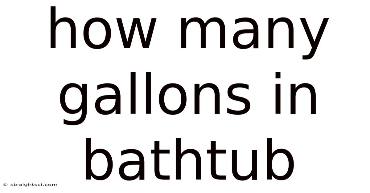 How Many Gallons In Bathtub