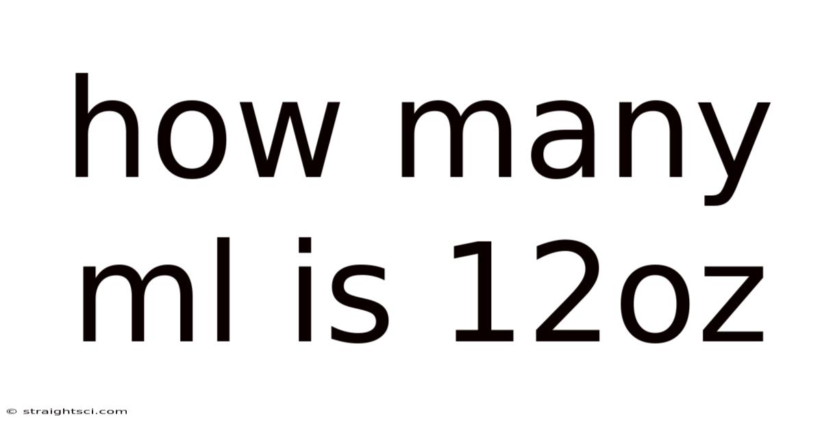 How Many Ml Is 12oz