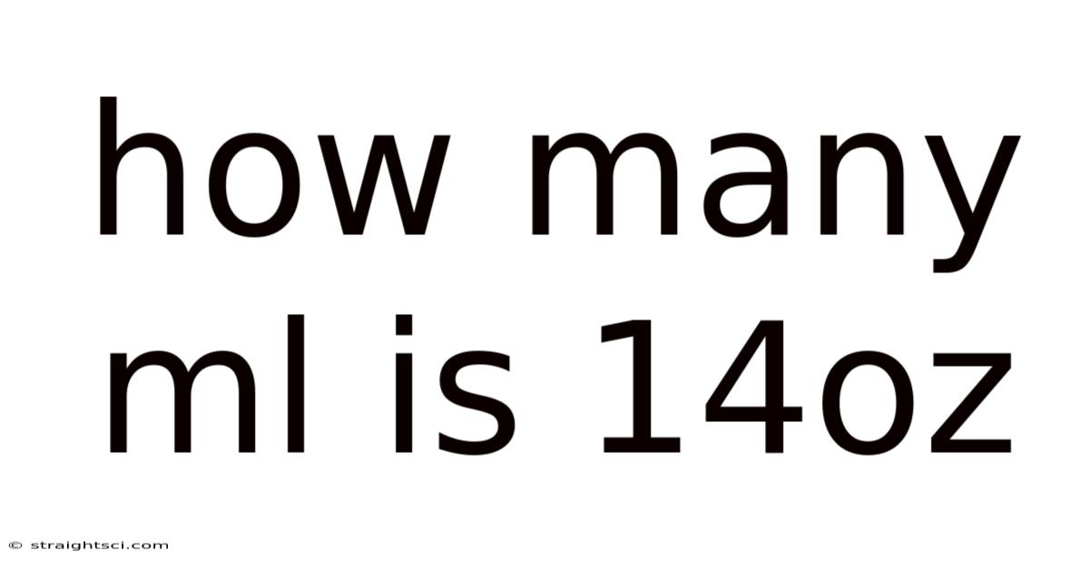 How Many Ml Is 14oz