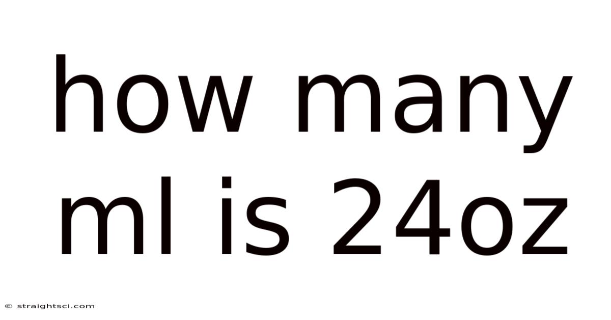 How Many Ml Is 24oz