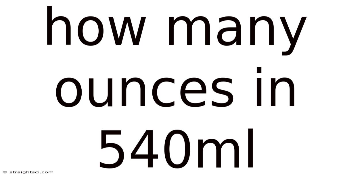 How Many Ounces In 540ml
