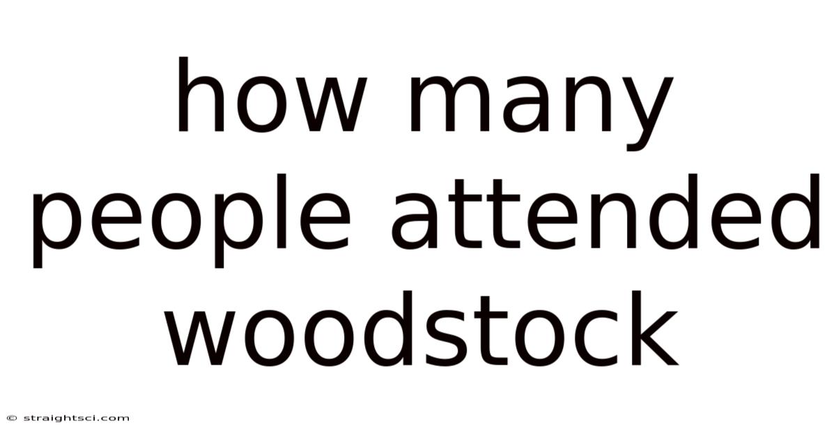 How Many People Attended Woodstock