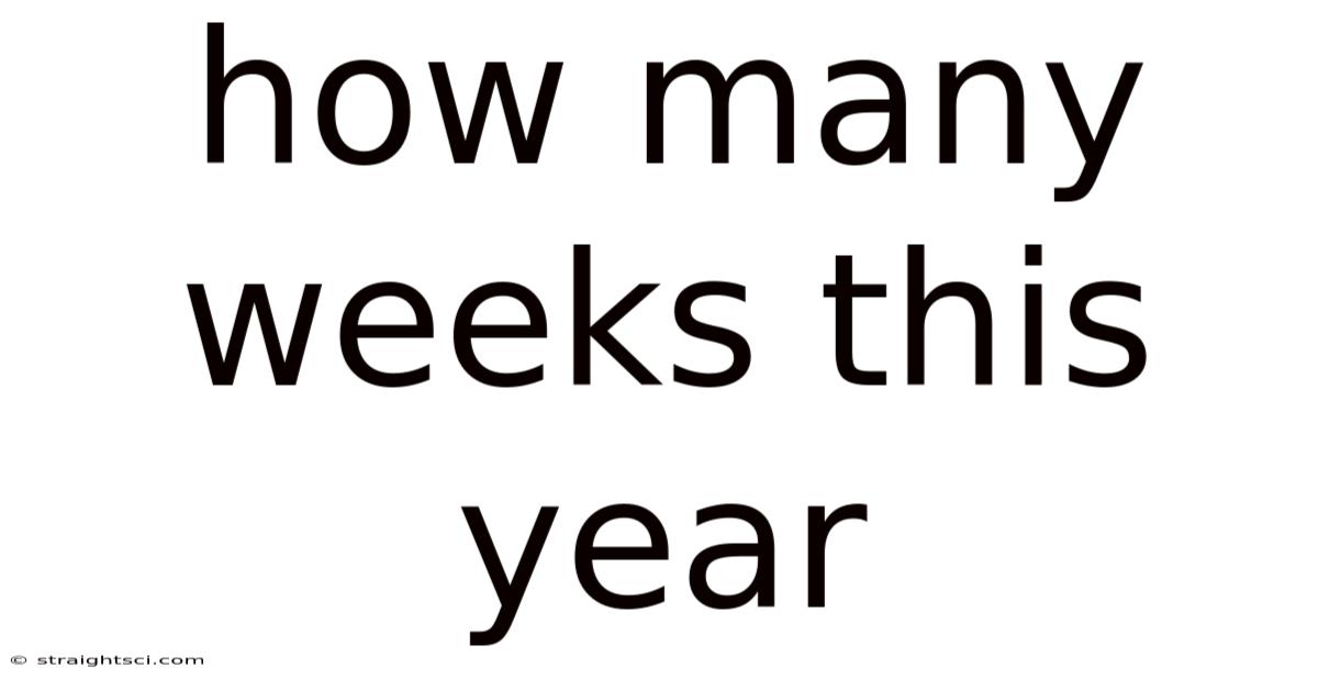 How Many Weeks This Year