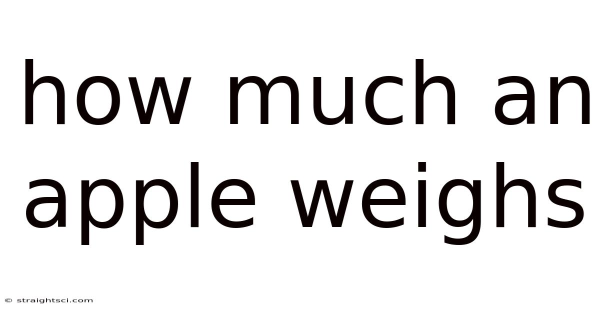 How Much An Apple Weighs