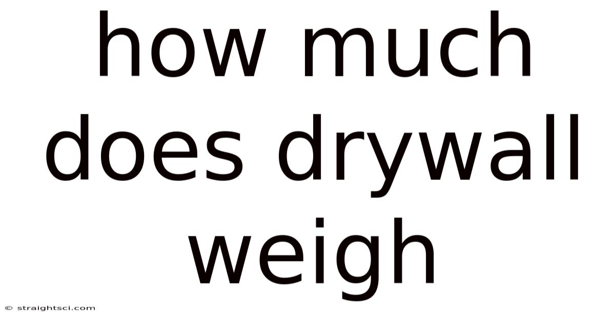 How Much Does Drywall Weigh