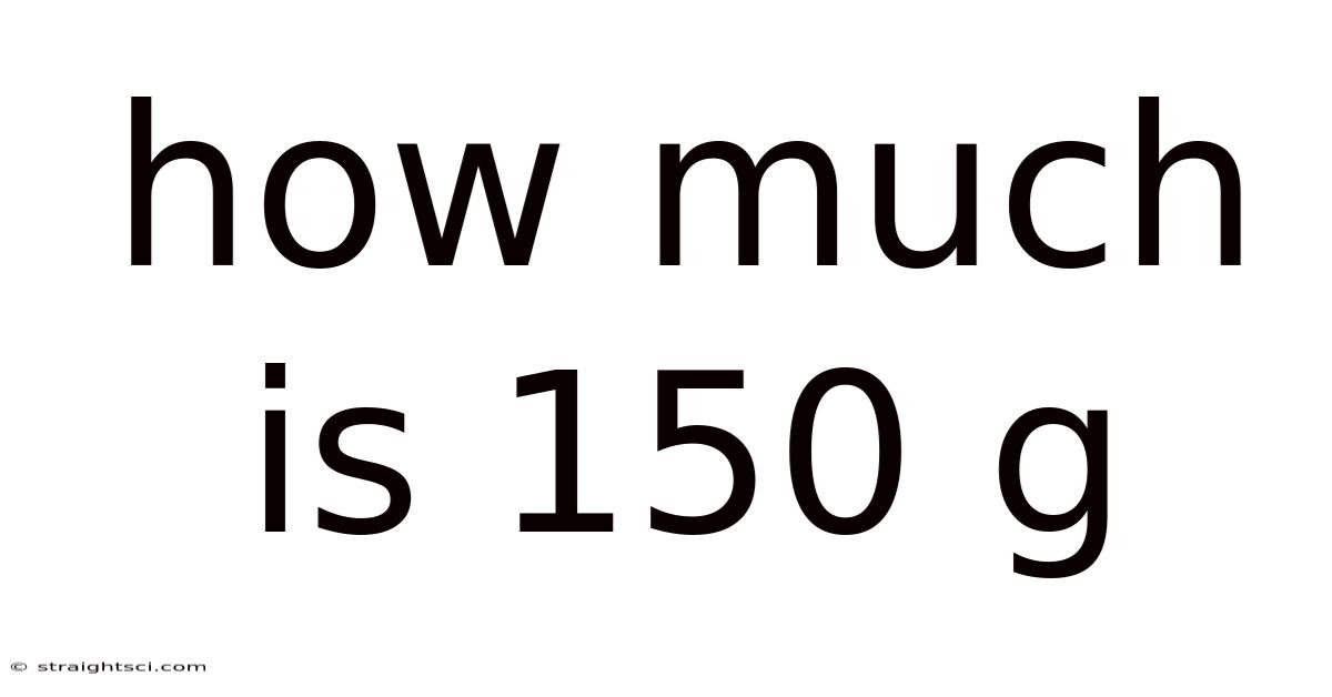 How Much Is 150 G