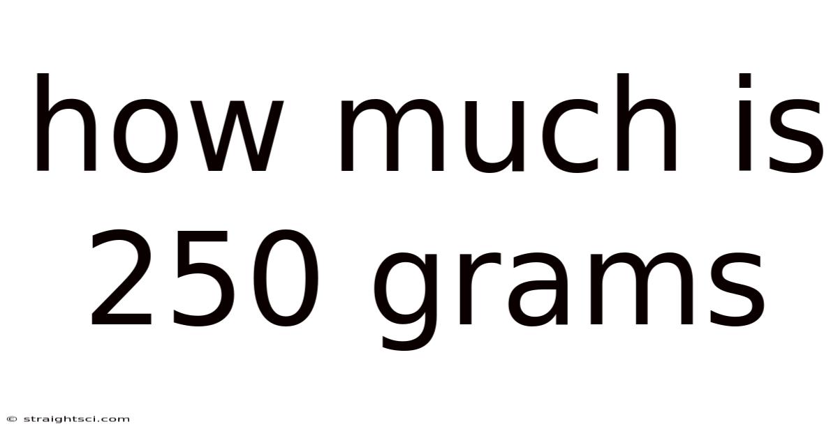 How Much Is 250 Grams