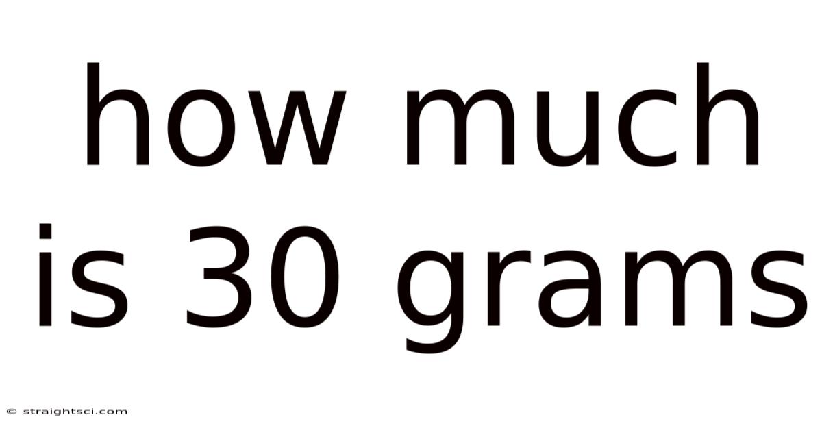 How Much Is 30 Grams