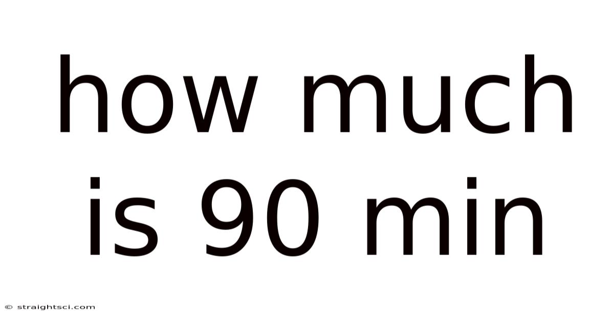 How Much Is 90 Min