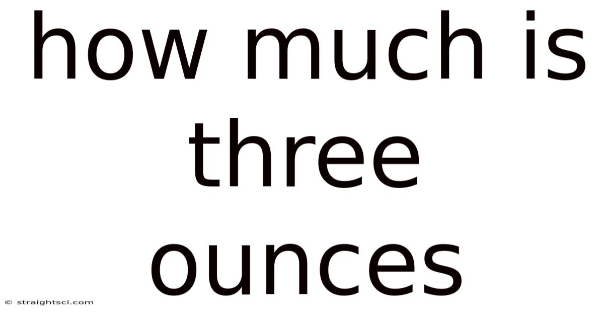 How Much Is Three Ounces