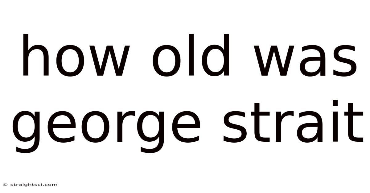 How Old Was George Strait