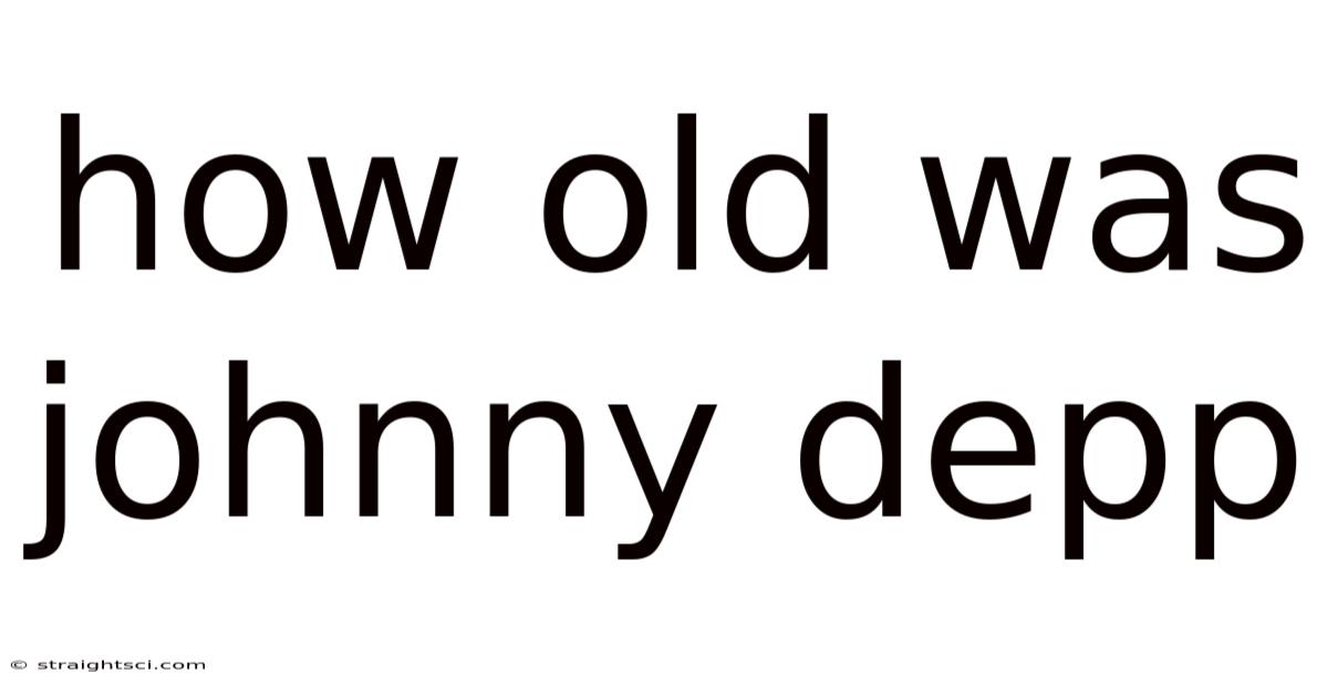How Old Was Johnny Depp