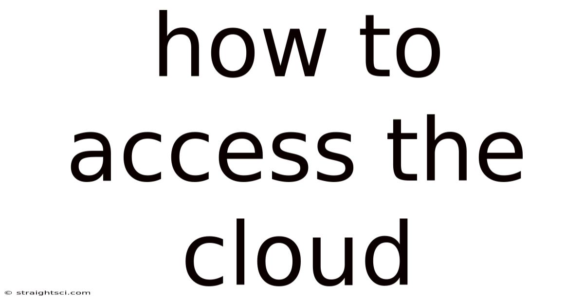 How To Access The Cloud