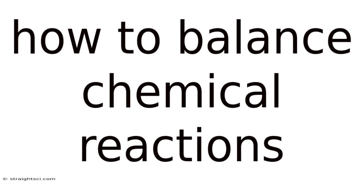 How To Balance Chemical Reactions