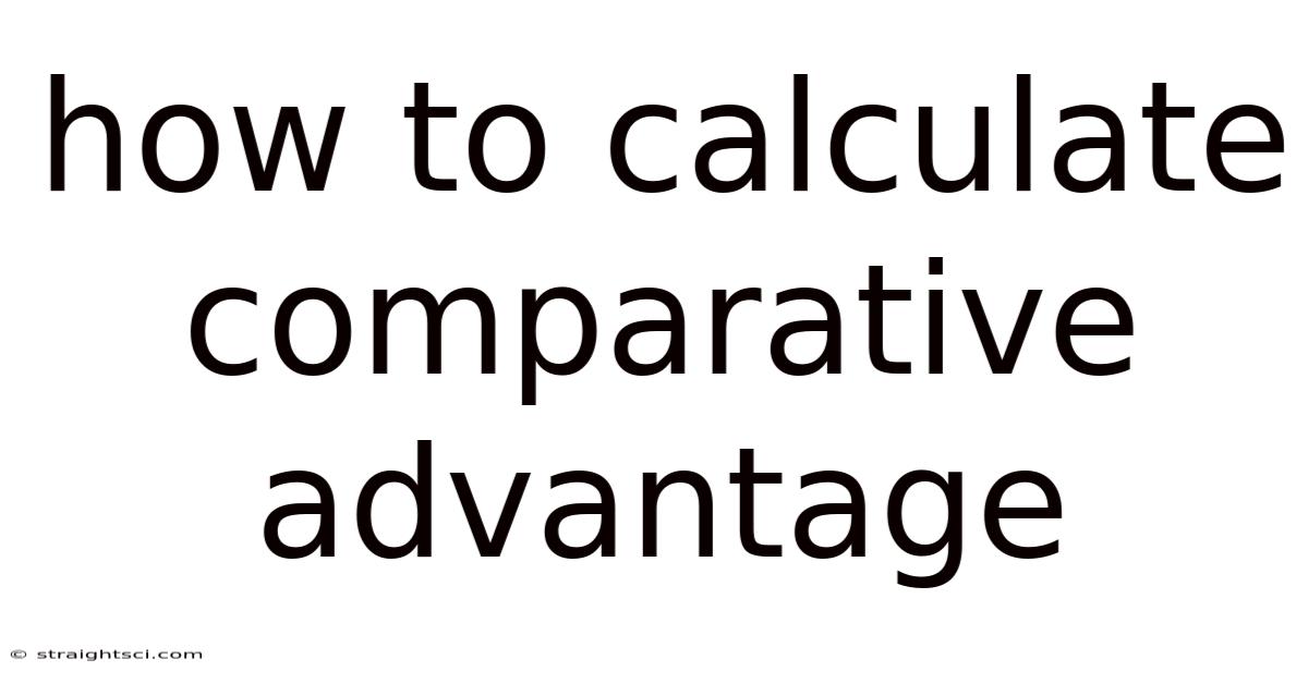 How To Calculate Comparative Advantage