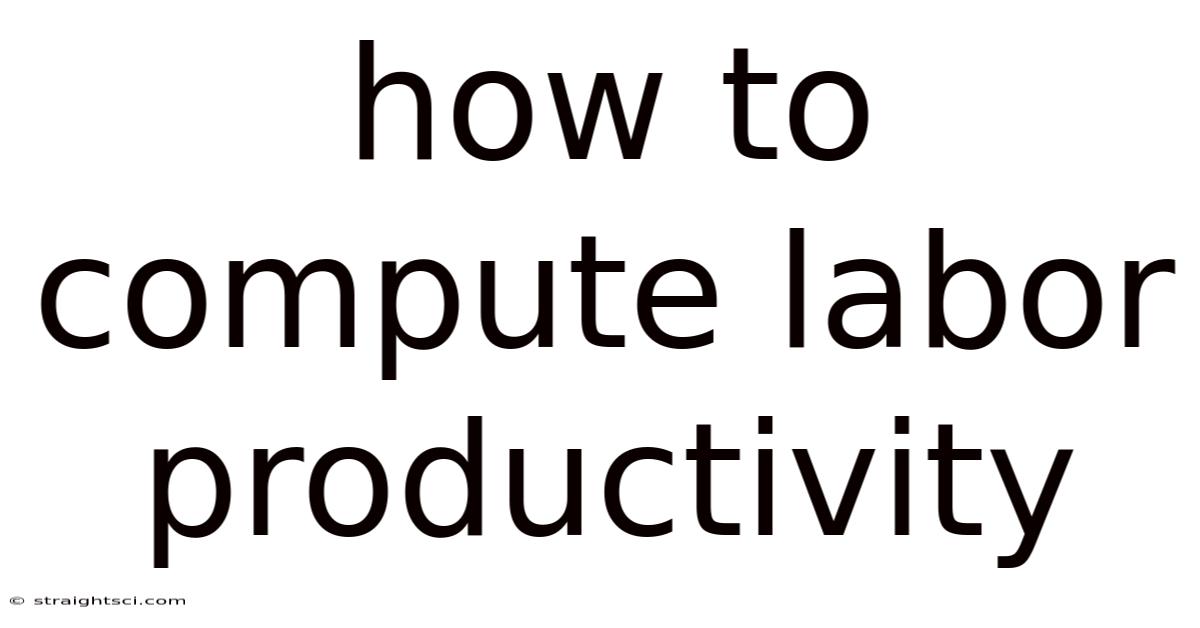 How To Compute Labor Productivity
