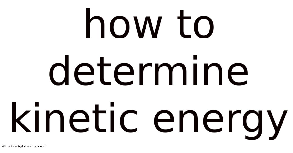 How To Determine Kinetic Energy
