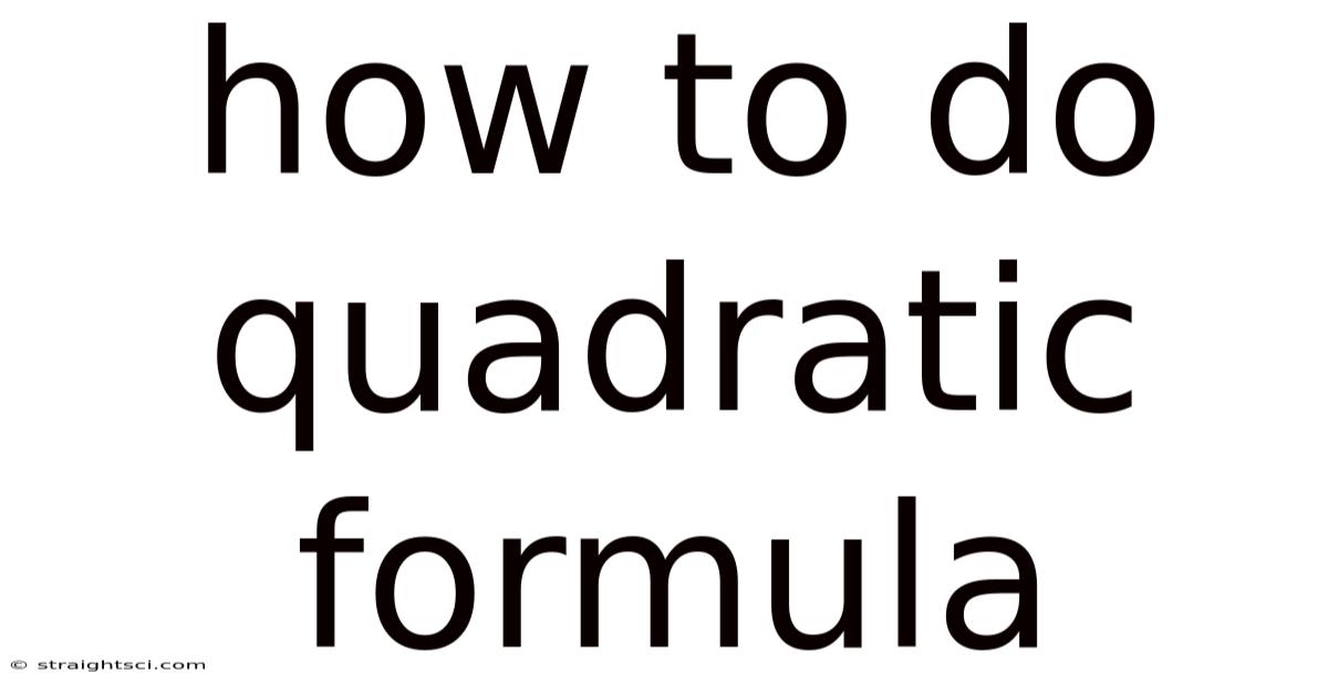 How To Do Quadratic Formula