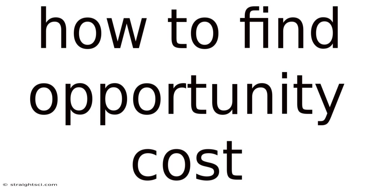 How To Find Opportunity Cost