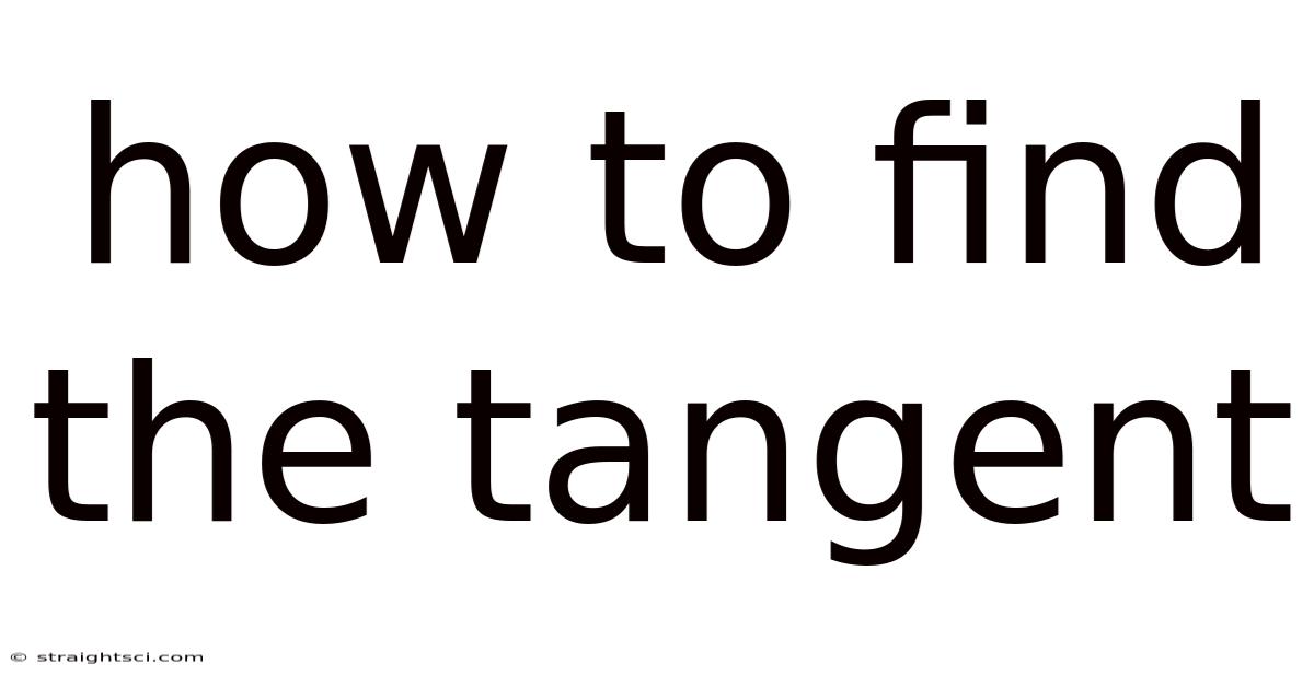 How To Find The Tangent