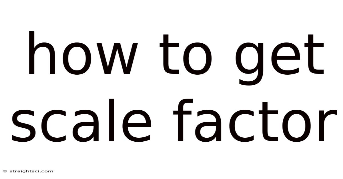 How To Get Scale Factor