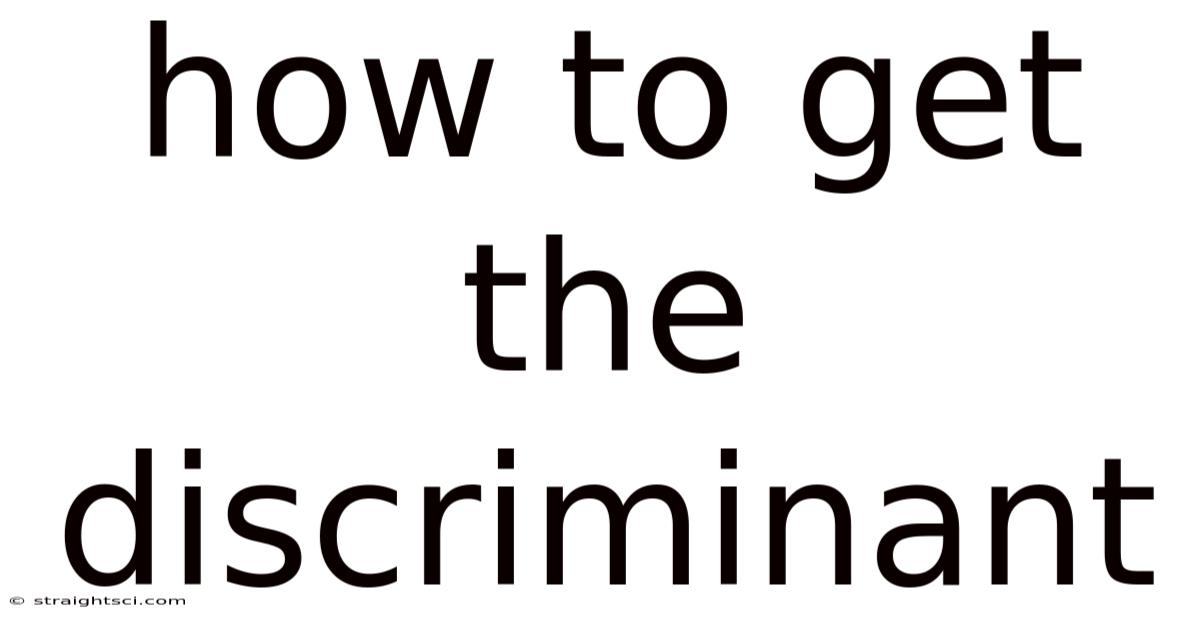 How To Get The Discriminant