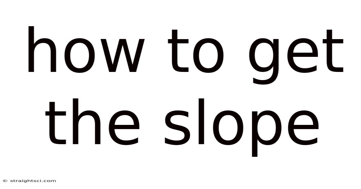 How To Get The Slope