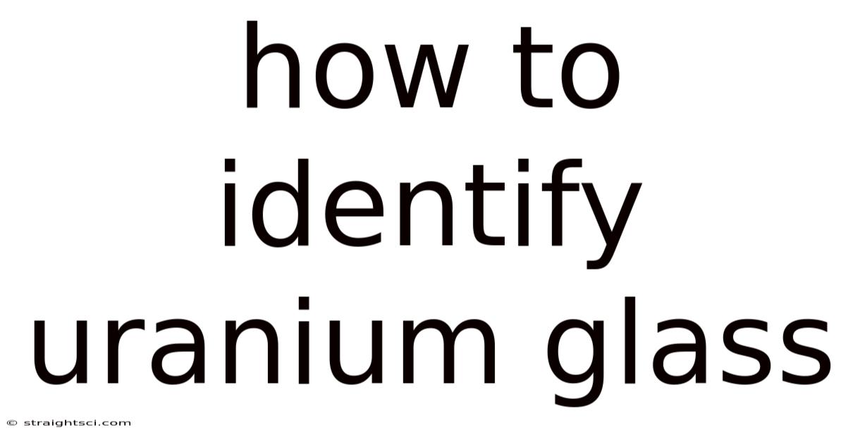 How To Identify Uranium Glass