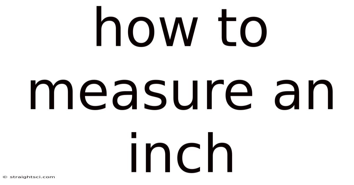 How To Measure An Inch