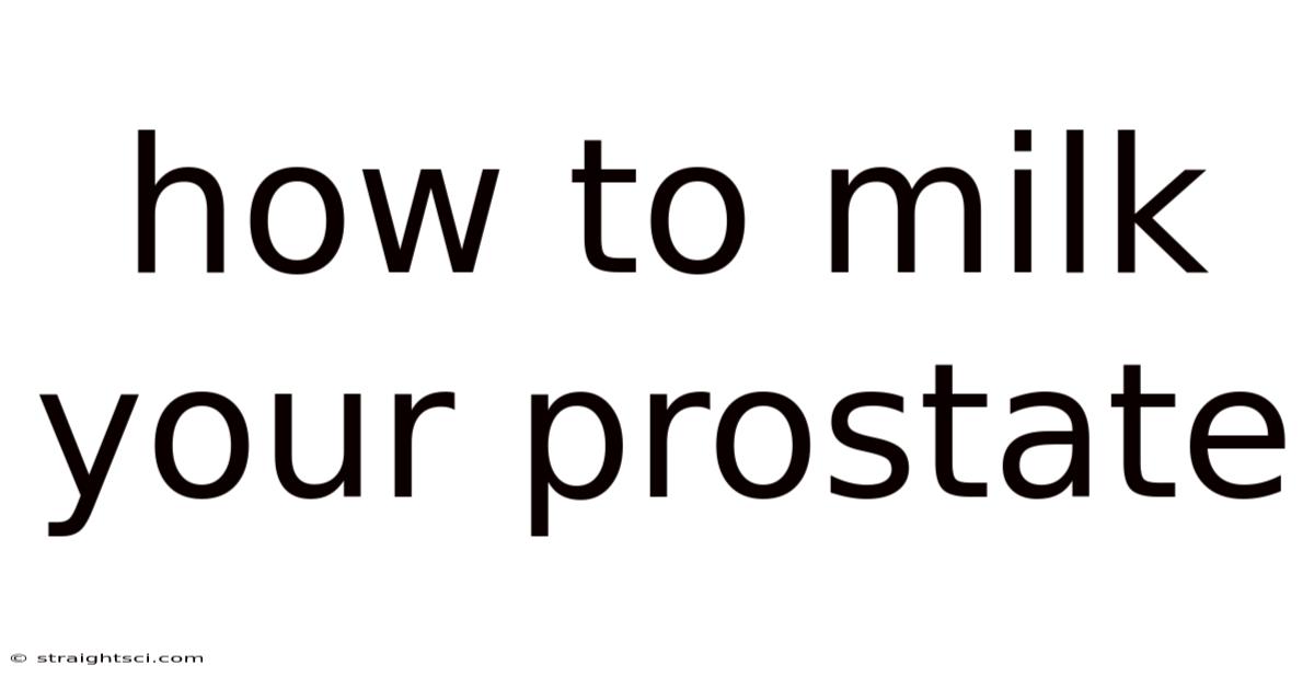 How To Milk Your Prostate