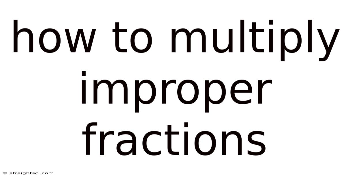 How To Multiply Improper Fractions