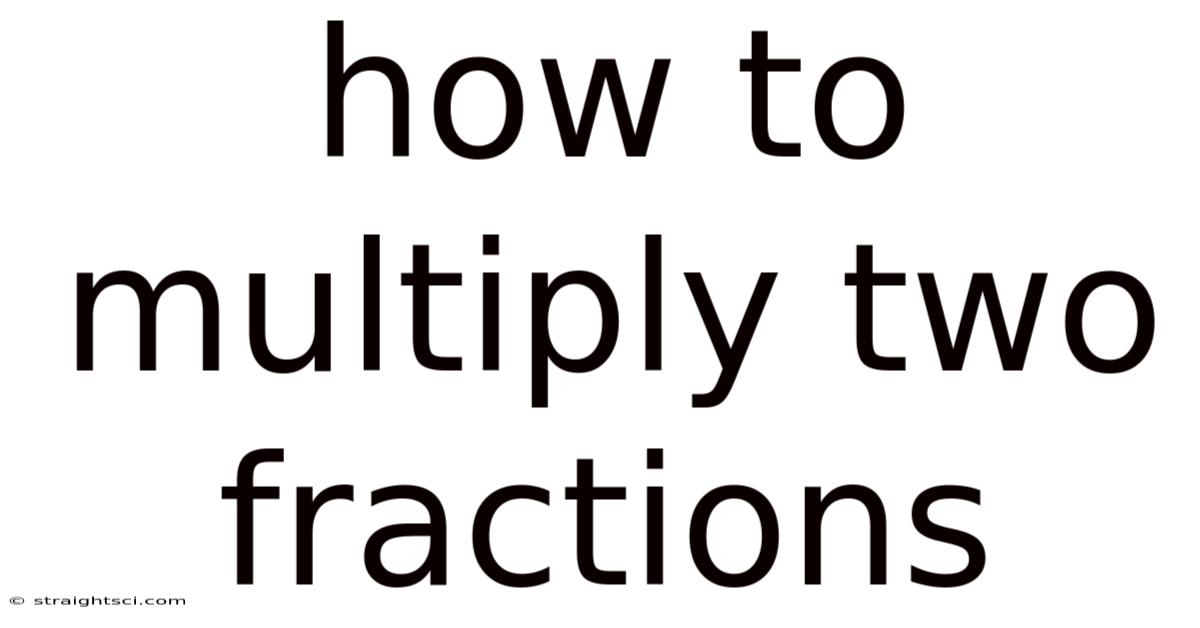 How To Multiply Two Fractions
