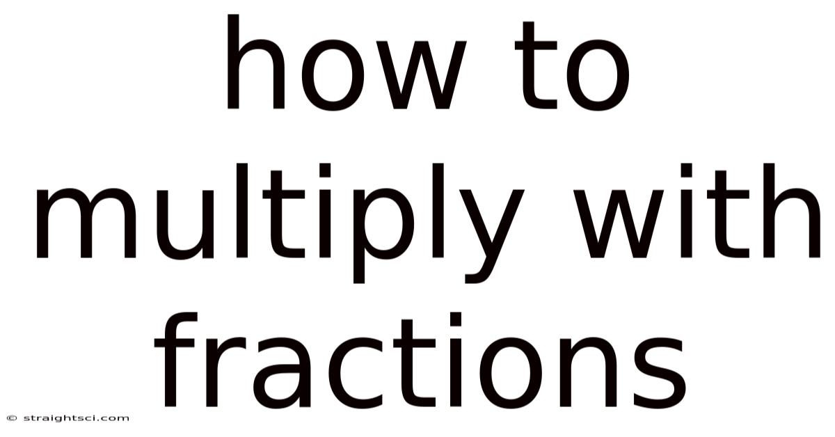 How To Multiply With Fractions