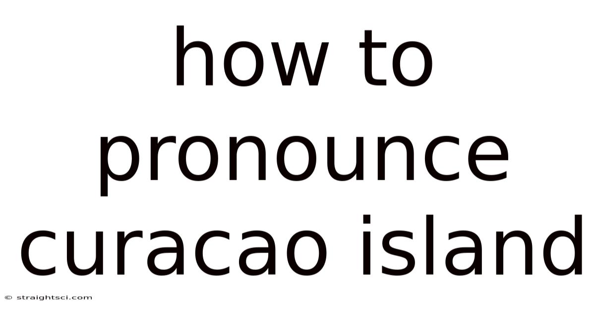 How To Pronounce Curacao Island