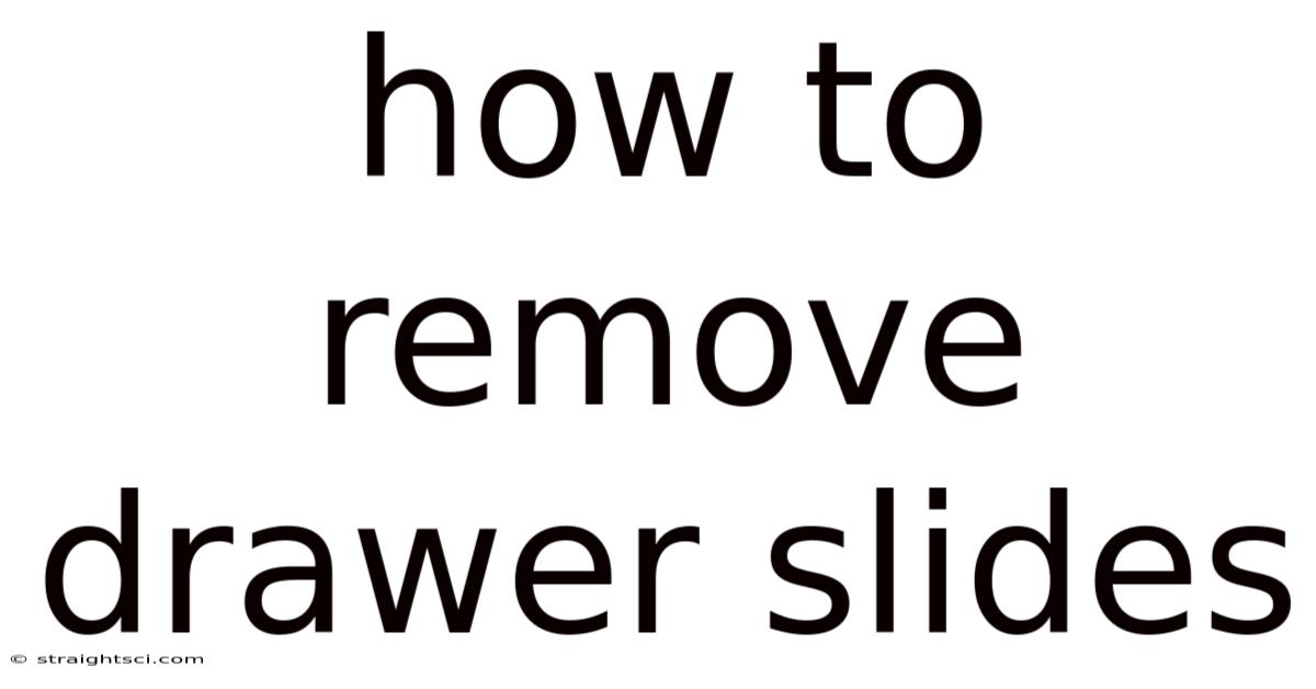 How To Remove Drawer Slides