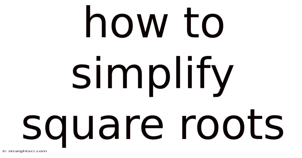 How To Simplify Square Roots