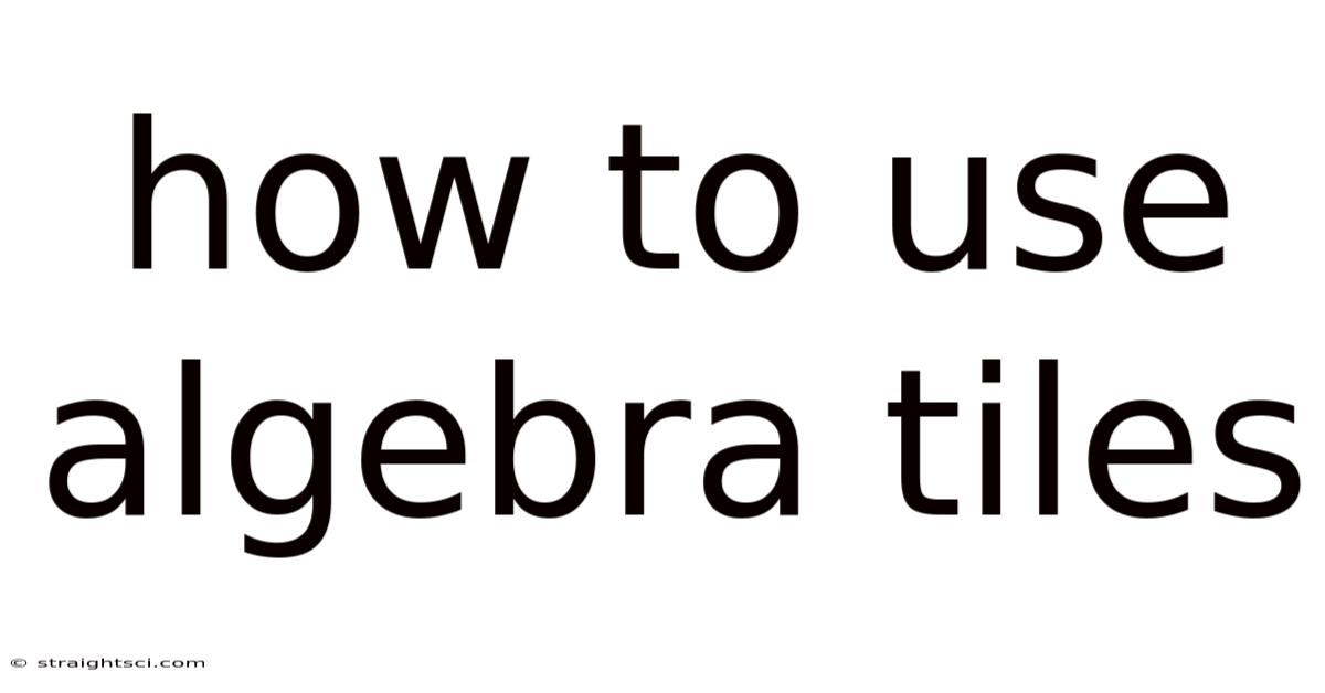 How To Use Algebra Tiles
