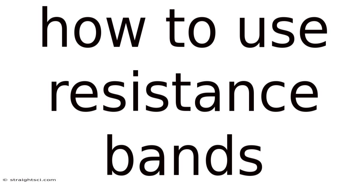 How To Use Resistance Bands