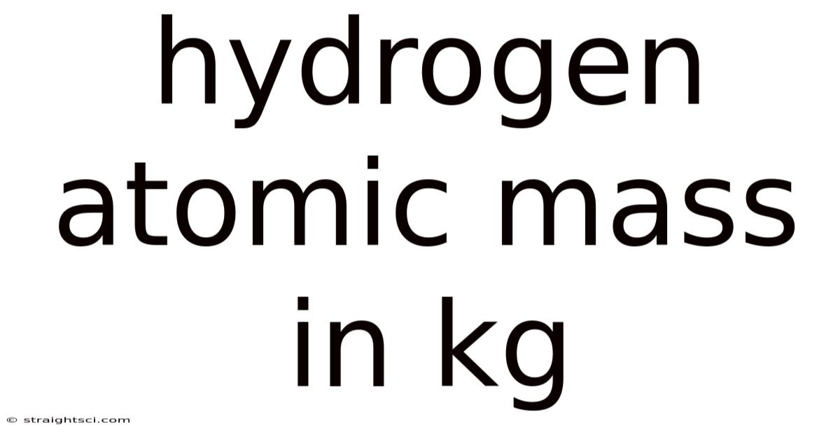 Hydrogen Atomic Mass In Kg