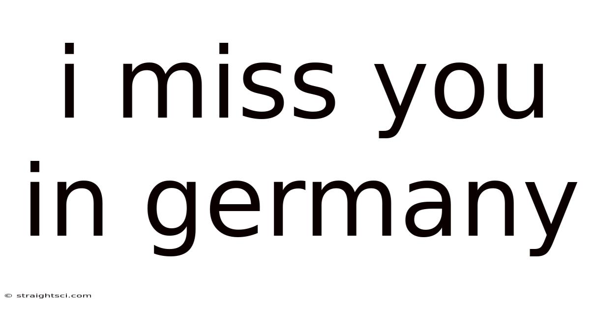 I Miss You In Germany