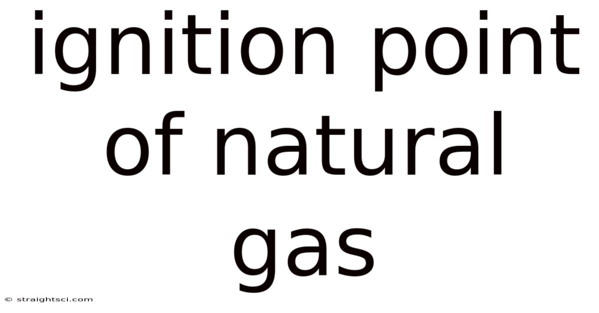 Ignition Point Of Natural Gas