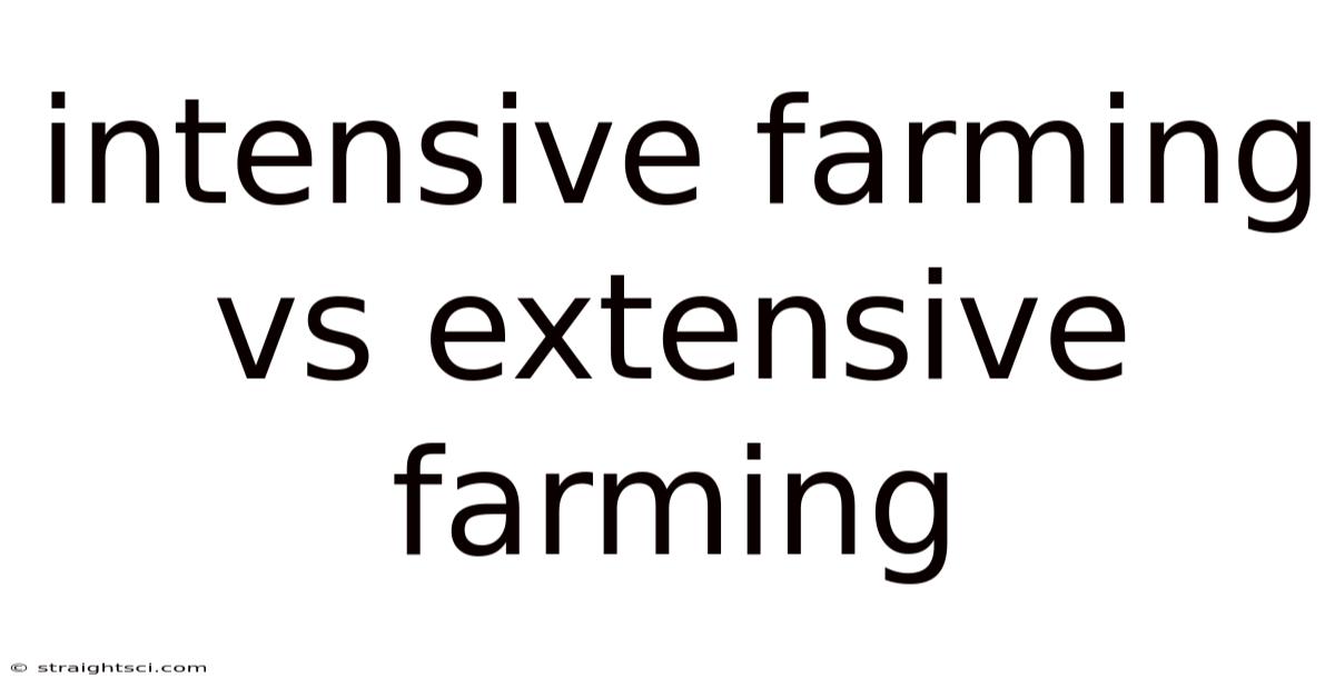 Intensive Farming Vs Extensive Farming